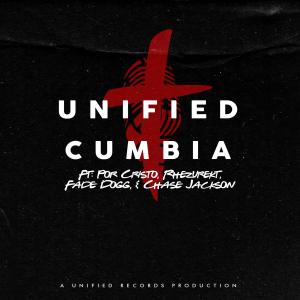 อัลบัม Unified Cumbia (feat. Por Cristo, Rhezurekt, Fade Dogg & Chase Jackson) ศิลปิน Fade Dogg