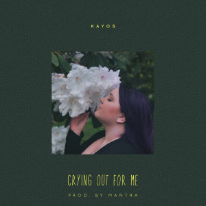 Listen to Crying out for Me (Explicit) song with lyrics from Kayos