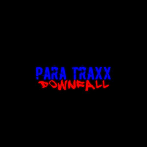 ดาวน์โหลดและฟังเพลง Downfall พร้อมเนื้อเพลงจาก Para Traxx