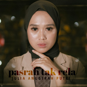 Album Pasrah Tak rela oleh Julia Anugerah Putri
