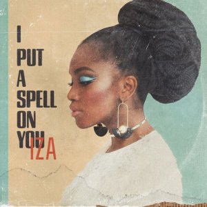 收聽IZA的I Put a Spell on You歌詞歌曲
