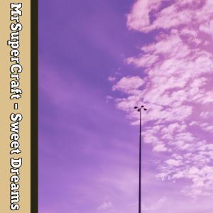 Album Sweet Dreams oleh MrSuperCraft