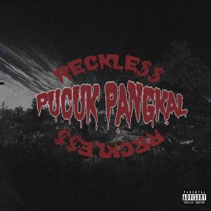 收聽Reckle$$的Pucuk Pangkal (Explicit)歌詞歌曲