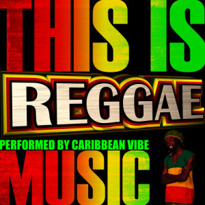 Caribbean Vibe的專輯This Is Reggae Music (Explicit)
