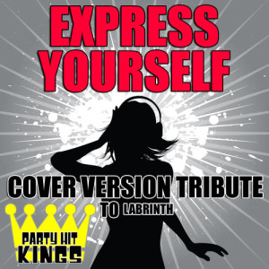 收聽Party Hit Kings的Express Yourself (Cover Version Tribute to Labrinth)歌詞歌曲
