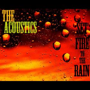 收聽The Acoustics的Set Fire to the Rain - Adele (Cover)歌詞歌曲