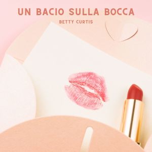 Album Un Bacio Sulla Bocca oleh Betty Curtis