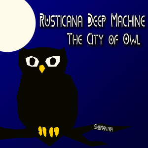 Dengarkan City of Owl (Giorgio Luceri Remix) lagu dari Rusticana Deep Machine dengan lirik