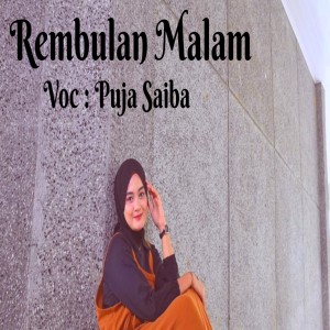 Listen to Rembulan Malam song with lyrics from Puja Saiba