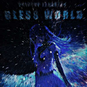 收听LXHXNTER的BLESS WORLD (Explicit)歌词歌曲