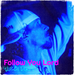 Listen to Follow You Lord song with lyrics from YaBoi Dirty