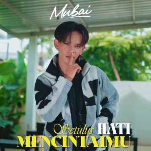 收聽Mubai的Setulus Hati Mencintaimu歌詞歌曲