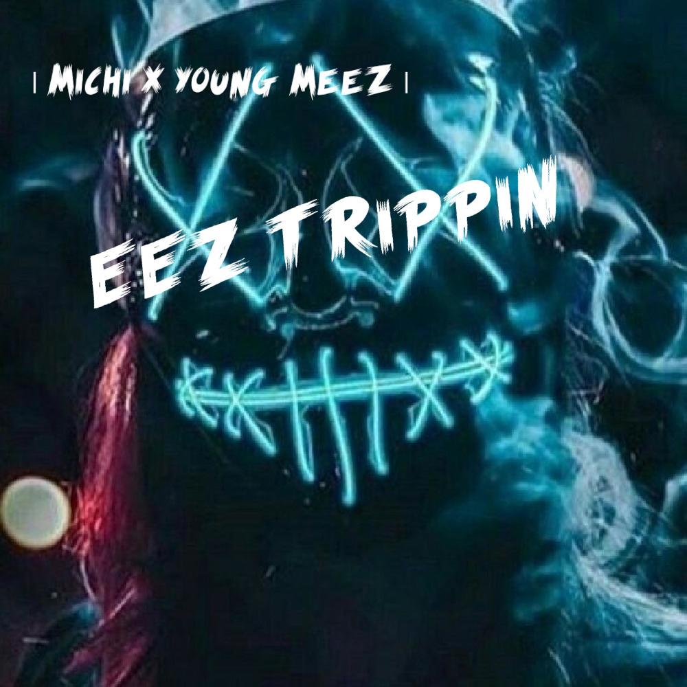 EEz TrippiN (feat. Young Meez) (Explicit)