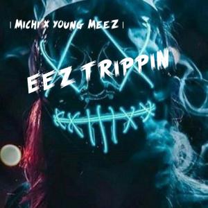 Michi的專輯EEz TrippiN (feat. Young Meez) [Explicit]