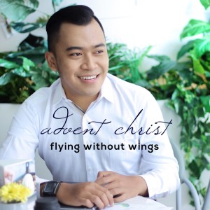 Dengarkan lagu Flying Without Wings nyanyian Advent Christ dengan lirik