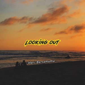 收听LOOKING OUT的Hari Bersamamu歌词歌曲