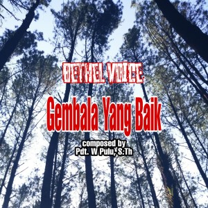 Dengarkan Gembala Yang Baik lagu dari Bethel Voice dengan lirik