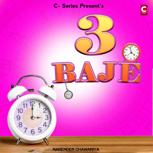 Listen to 3 Baje song with lyrics from Narender Chawariya
