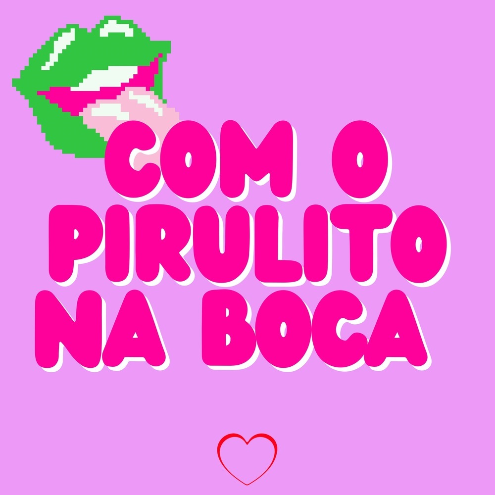 Com o Pirulito na Boca (Explicit)