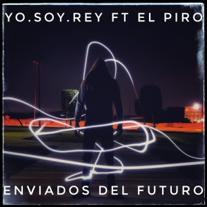 收聽Yo.Soy.Rey的Enviados del Futuro歌詞歌曲