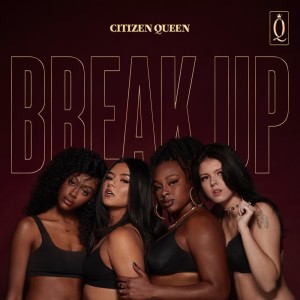ดาวน์โหลดและฟังเพลง Break Up (Explicit) พร้อมเนื้อเพลงจาก Citizen Queen
