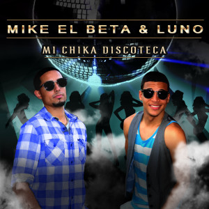 Album Mi Chika Discoteca from Mike El Beta