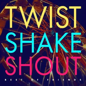 收聽Best of Friends的Twist Shake Shout歌詞歌曲