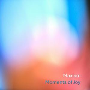 收聽maxism的Moments of Joy歌詞歌曲