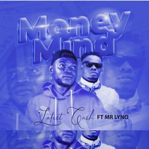 ดาวน์โหลดและฟังเพลง Money Mind (feat. Mr Lyno) พร้อมเนื้อเพลงจาก Latestcash