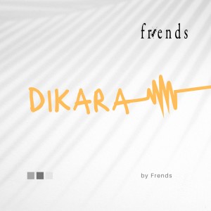 Friends的专辑DIKARA