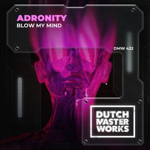Adronity的專輯Blow My Mind