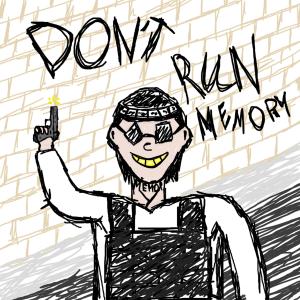 Listen to Don't Run song with lyrics from Memory