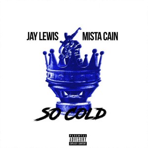 ดาวน์โหลดและฟังเพลง So Cold (Explicit) พร้อมเนื้อเพลงจาก Jay Lewis