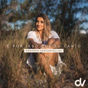ดาวน์โหลดและฟังเพลง É por Isso Que Eu Canto พร้อมเนื้อเพลงจาก Deborah Vasconcellos