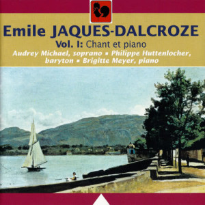Philippe Huttenlocher的專輯Emile Jaques-Dalcroze: Chant et piano, Vol. 1