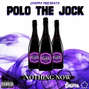 ดาวน์โหลดและฟังเพลง Nothing Now (Explicit) พร้อมเนื้อเพลงจาก Polo the Jock