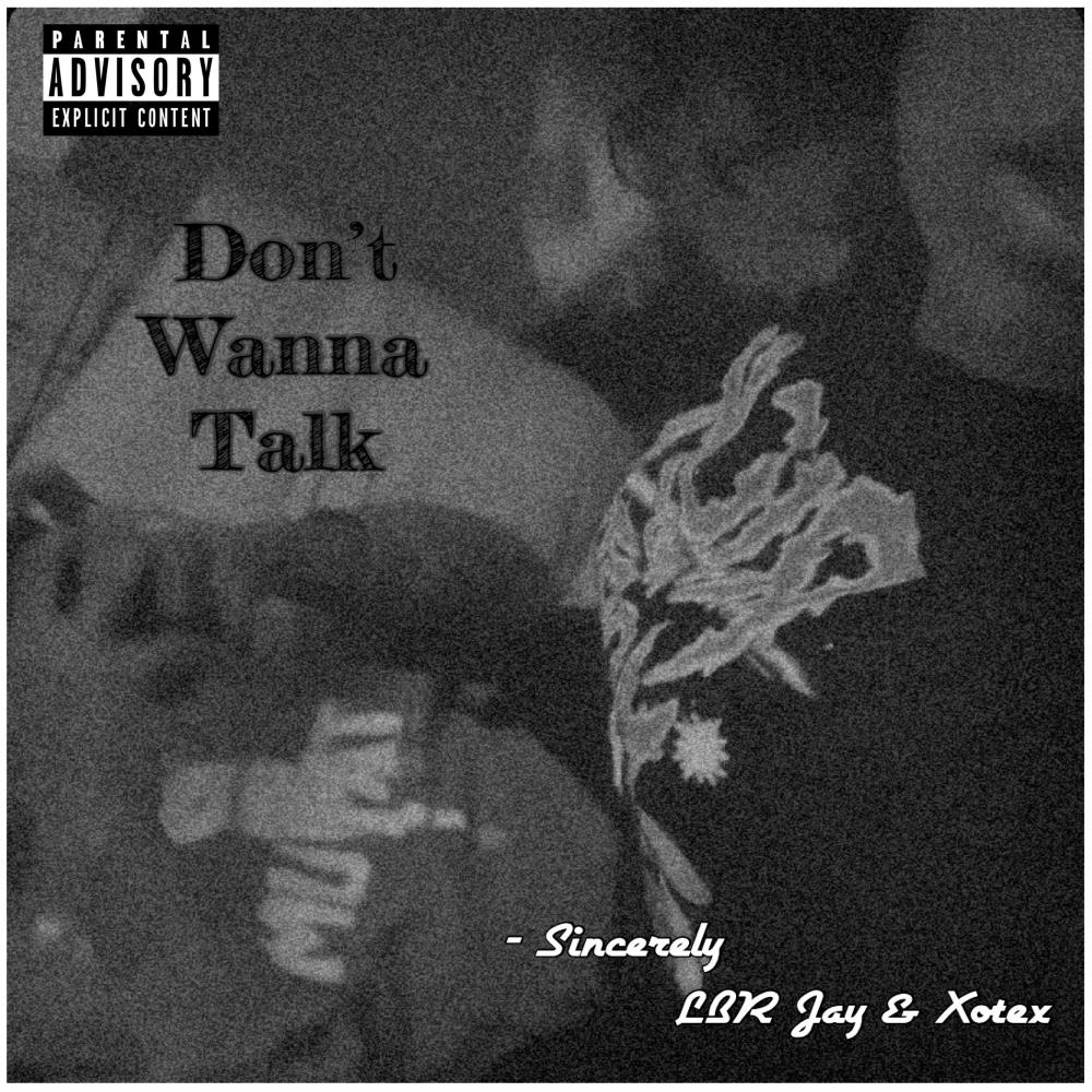 Dont Wanna Talk (feat. LBR Jay) (Explicit)