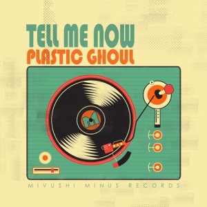 ดาวน์โหลดและฟังเพลง Tell Me Now พร้อมเนื้อเพลงจาก Plastic Ghoul