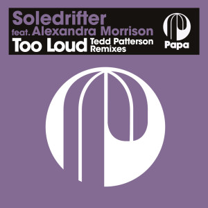 อัลบัม Too Loud (Tedd Patterson Remixes) ศิลปิน Soledrifter
