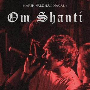 Album Om Shanti (Explicit) oleh Harshvardhan Nagar