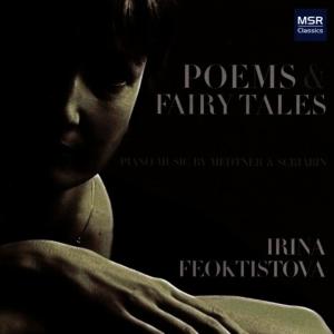 อัลบัม Poems & Fairy Tales: Piano Music by Medtner & Scriabin ศิลปิน Irina Feoktistova