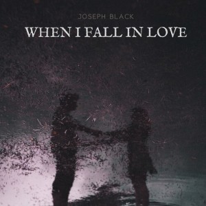 Album when i fall in love (Explicit) from Joseph Black