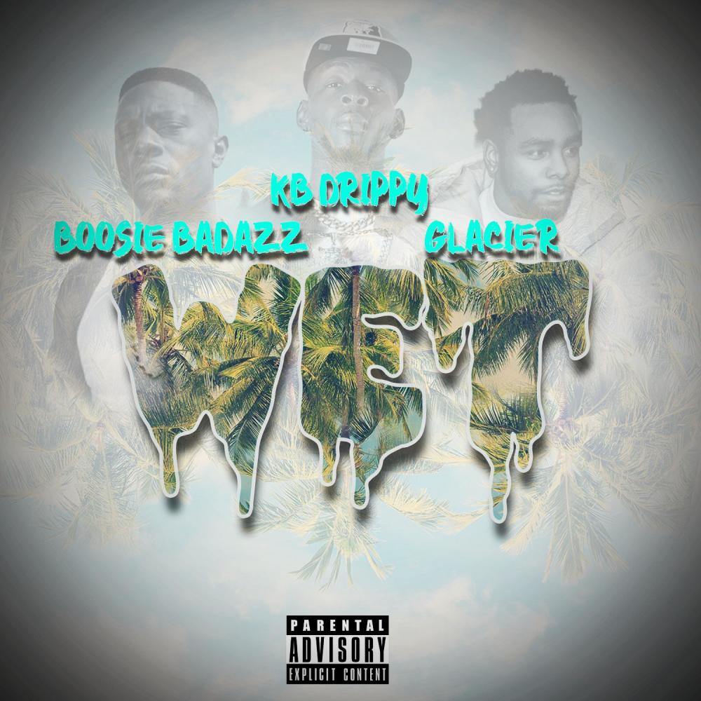 WET(feat. Boosie Badazz, KB Drippy & Glacier) (Explicit)