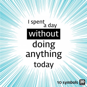 Listen to I Spent A Day Without Doing Anything Today song with lyrics from 10 Symbols