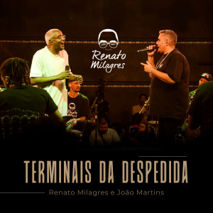 Listen to Terminais Da Despedida (Ao Vivo) song with lyrics from Renato Milagres