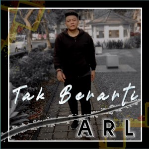 Album Tak Berarti from ARL