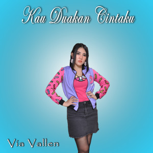 Listen to Kau Duakan Cintaku song with lyrics from Via Vallen