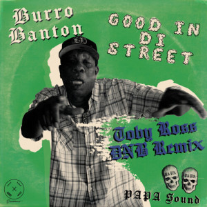 Burro Banton的專輯Good In Di Street (Toby Ross DnB Remix)