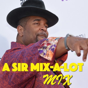 Album A Sir Mix-A-Lot Mix (Explicit) from Sir Mix-A-Lot