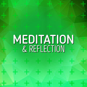 ดาวน์โหลดและฟังเพลง Time of Reflection พร้อมเนื้อเพลงจาก Meditation